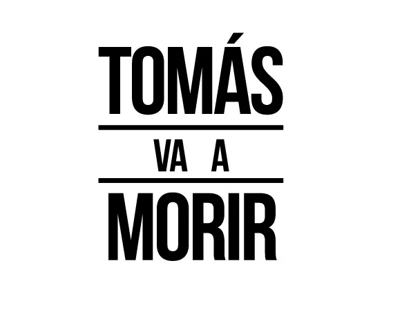 TOMÁS VA A MORIR