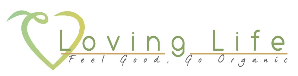 LOVING LIFE - FEEL GOOD, GO ORGANIC