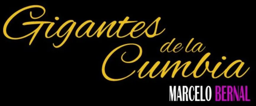 Gigantes de la Cumbia MARCELO BERNAL