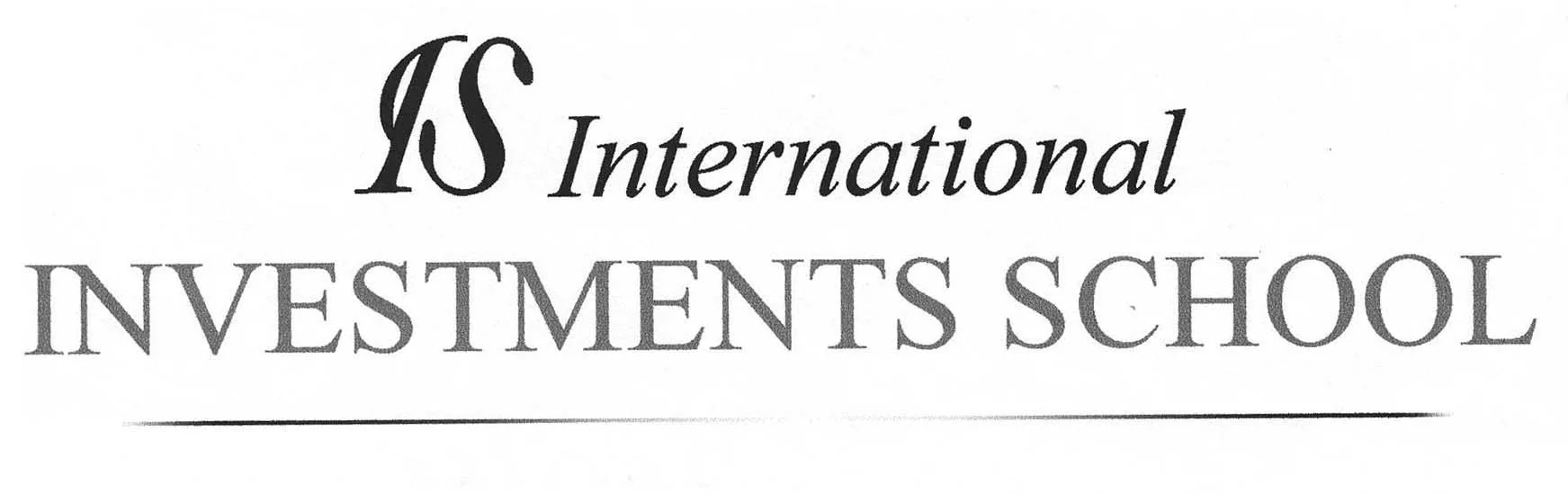 IS INTERNATIONAL INVESTMENTS SCHOOL