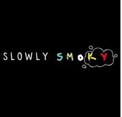 SLOWLY SMOKY