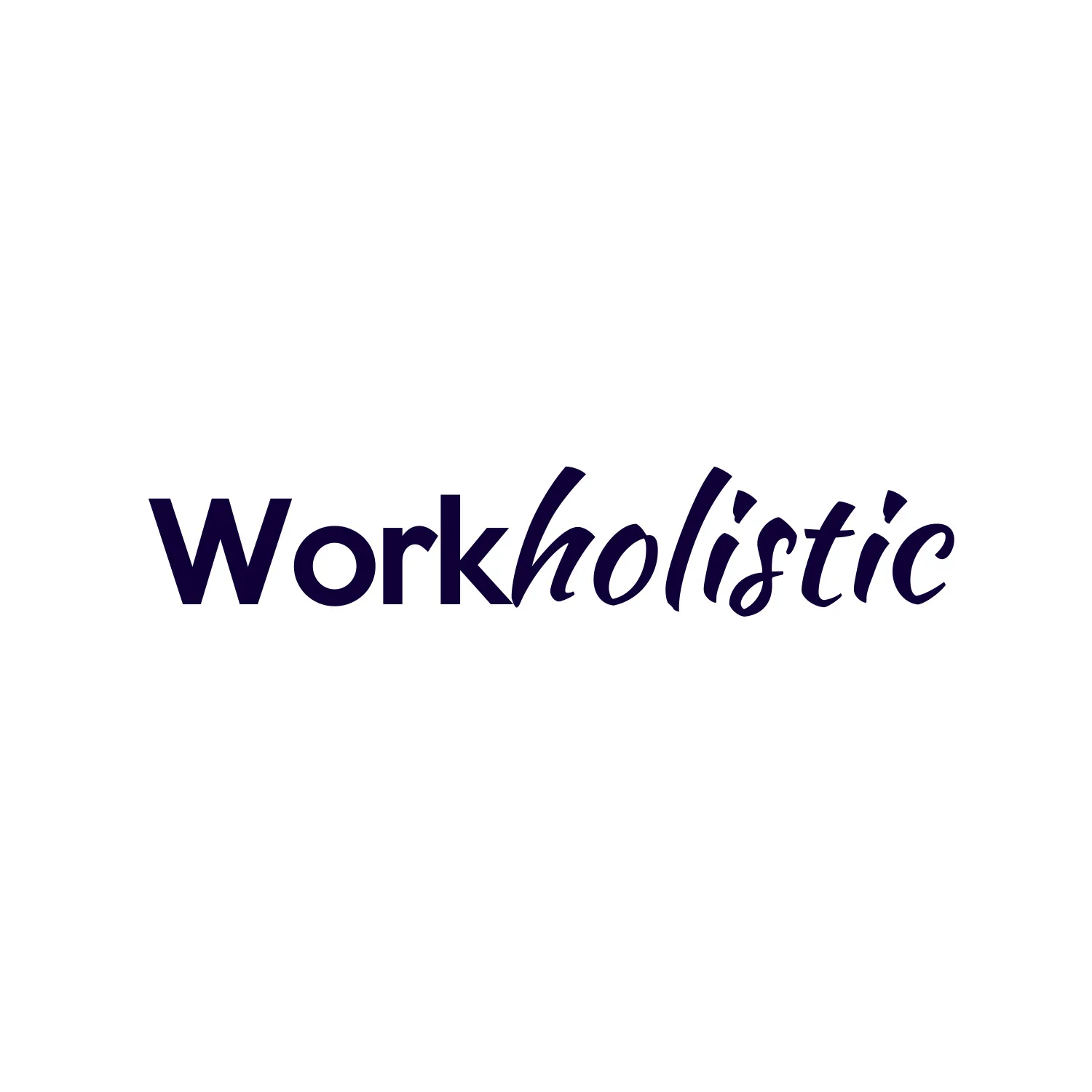 WORKHOLISTIC