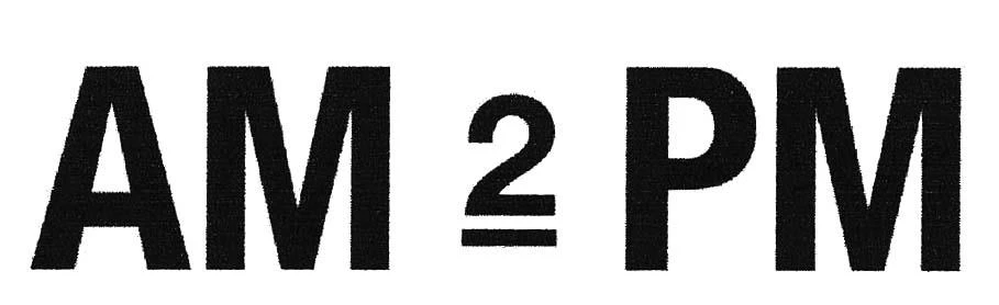AM 2 PM