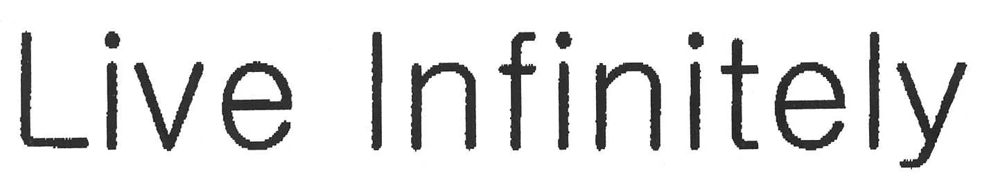 LIVE INFINITELY