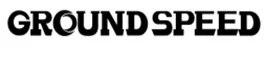 GROUNDSPEED