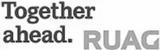 TOGETHER AHEAD.RUAG