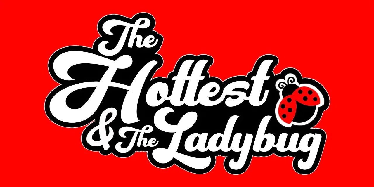 THE HOTTEST & THE LADYBUG