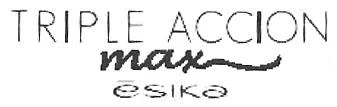 TRIPLE ACCION MAX ESIKA