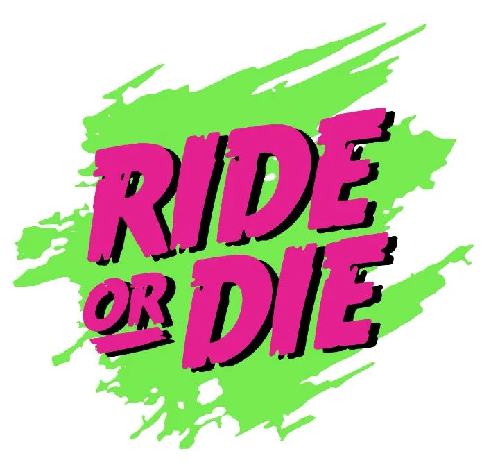 RIDE OR DIE