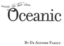 NEAR TO THE SEA OCEANIC BY DE AGUIRRE FAMILY