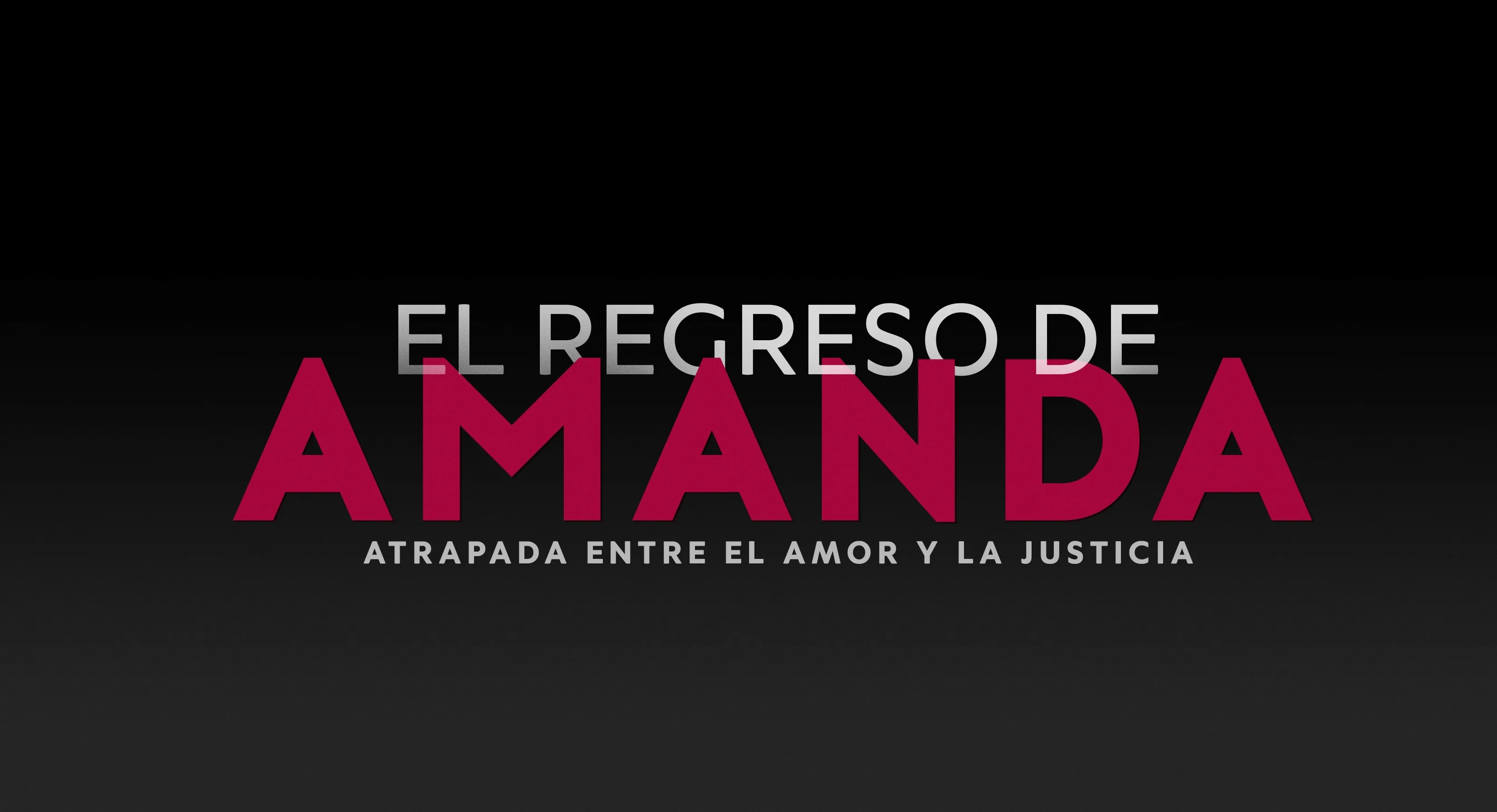 EL  REGRESO DE AMANDA ATRAPADA ENTRE EL AMOR Y LA JUSTICIA