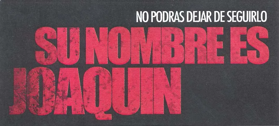 SU NOMBRE ES JOAQUIN NO PODRAS DE DEJAR DE SEGUIRLO