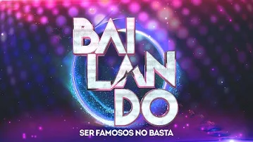 BAILANDO SER FAMOSOS NO BASTA