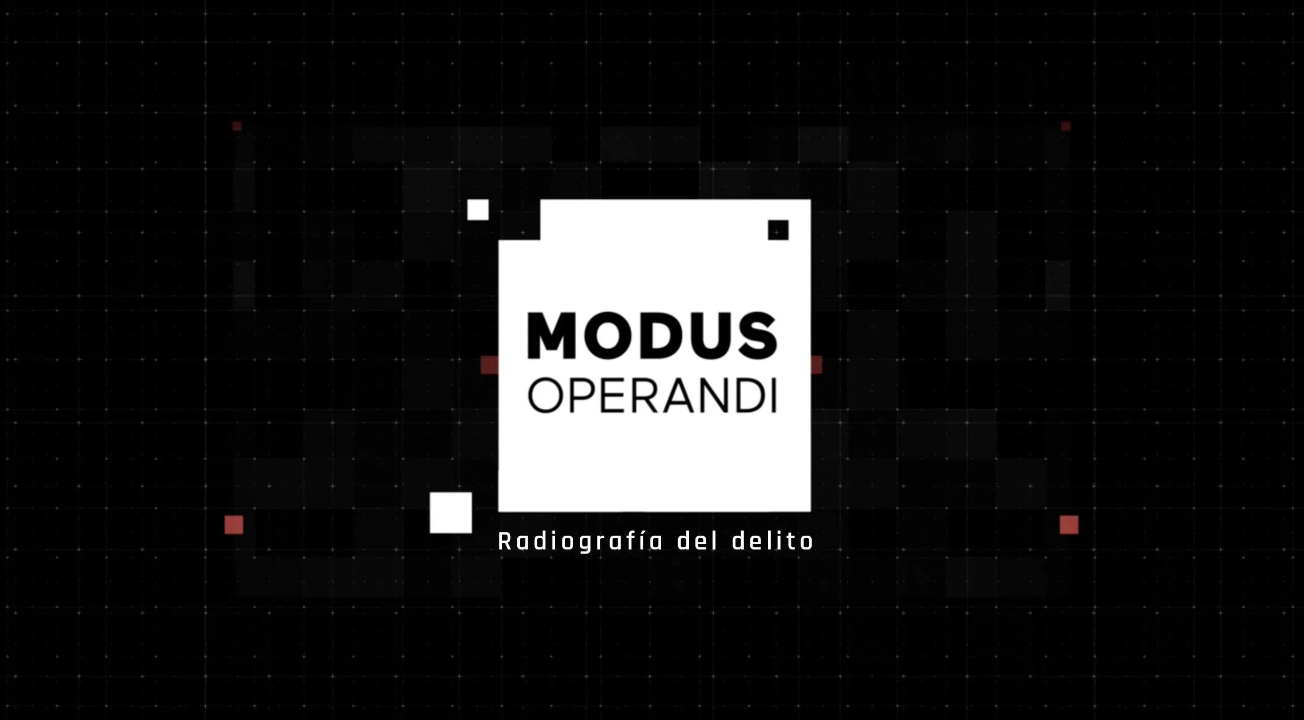 MODUS OPERANDI, radiografía del delito