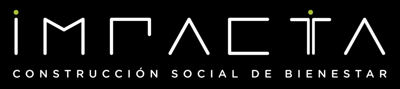 IMPACTA CONSTRUCCIÓN SOCIAL DE BIENESTAR