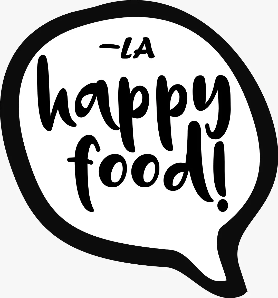 -LA HAPPY FOOD!