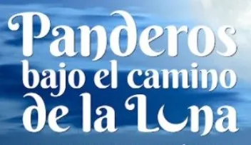 Panderos bajo el camino de la Luna