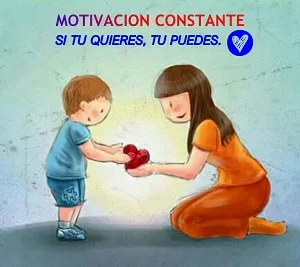 MOTIVACION CONSTANTE SI TU QUIERES, TU PUEDES