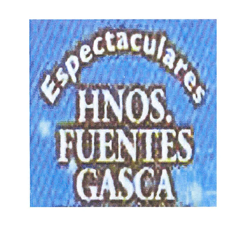 ESPECTACULARES HNOS. FUENTES GASCA