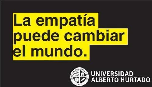 LA EMPATÍA PUEDE CAMBIAR EL MUNDO. UNIVERSIDAD ALBERTO HURTADO