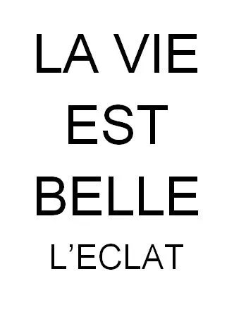 LA VIE EST BELLE L’ECLAT