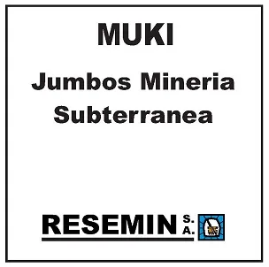 MUKI JUMBOS MINERIA SUBTERRANEA RESEMIN S.A.