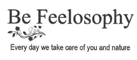 BE FEELOSOPHY EVERY DAY WE TAKE CARE OF YOU AND NATURE