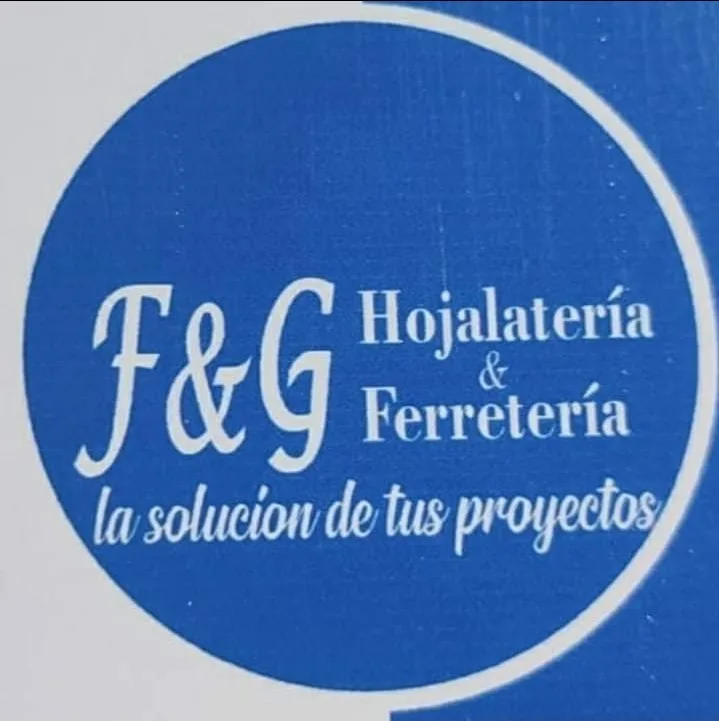 F&G Hojalatería & Ferretería la solución de tus proyectos