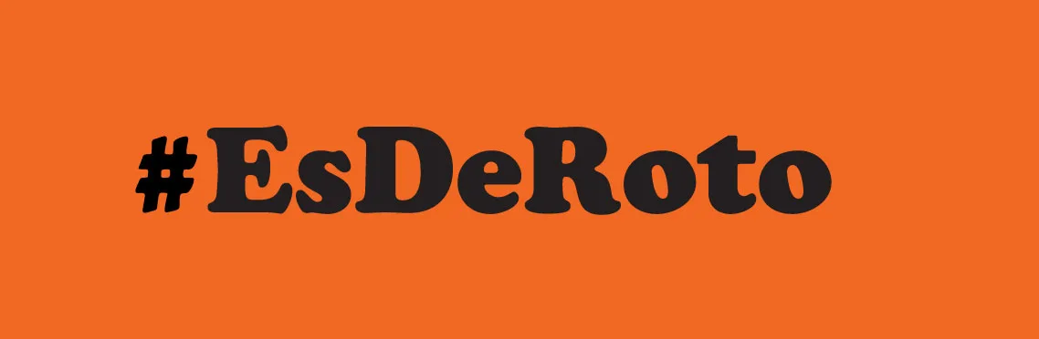 #EsDeRoto