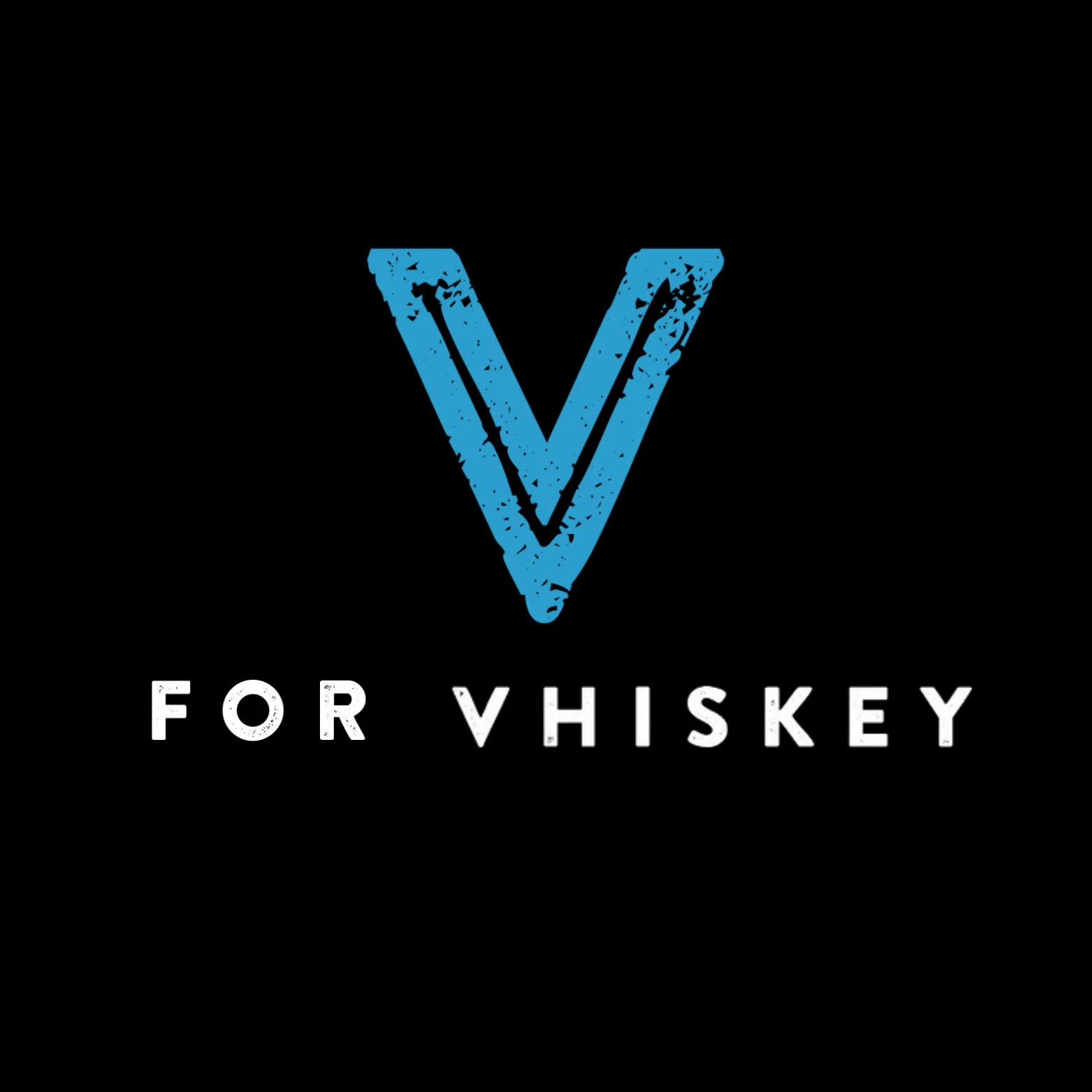 V FOR VHISKEY
