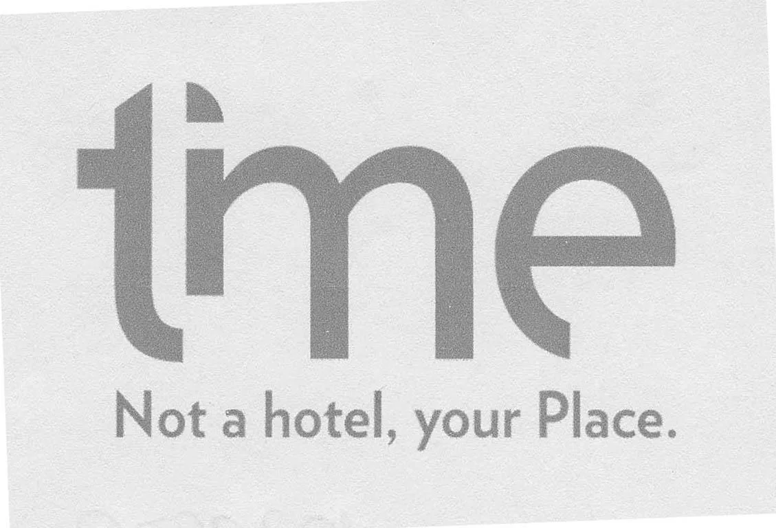 TIME, NOT A HOTEL, YOUR PLACE