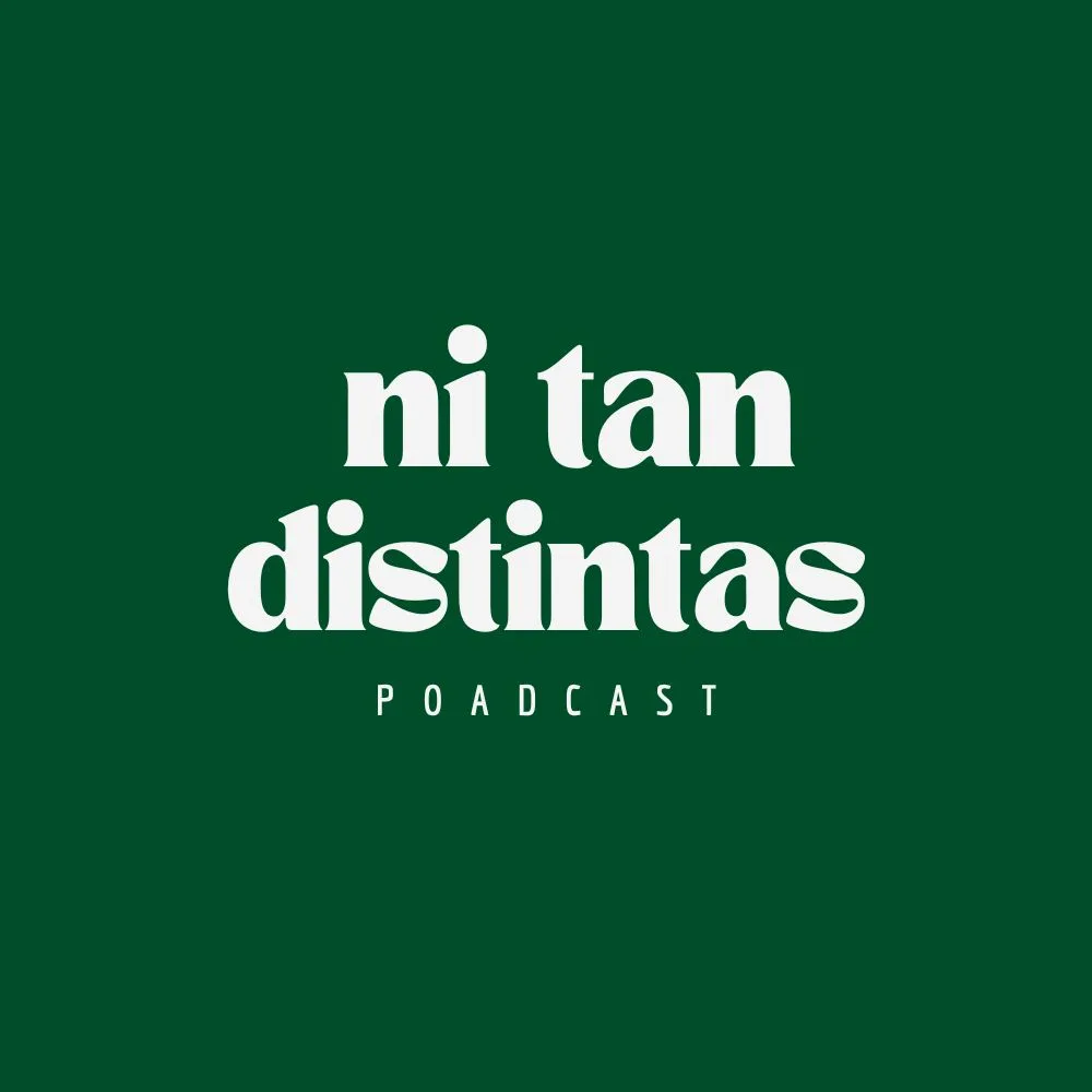 ni tan distintas podcast