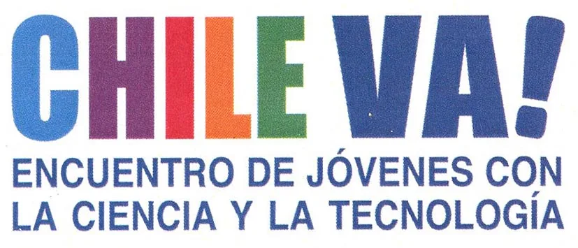 CHILE VA! ENCUENTRO DE JOVENES CON LA CIENCIA Y LA TECNOLOGIA