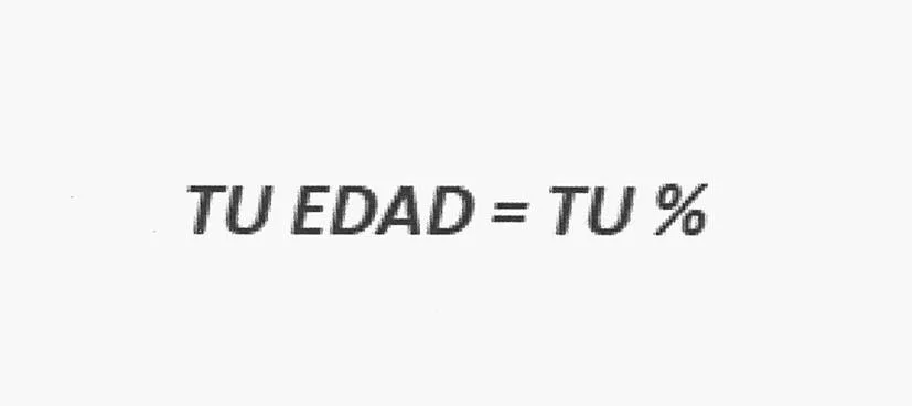 TU EDAD = TU %