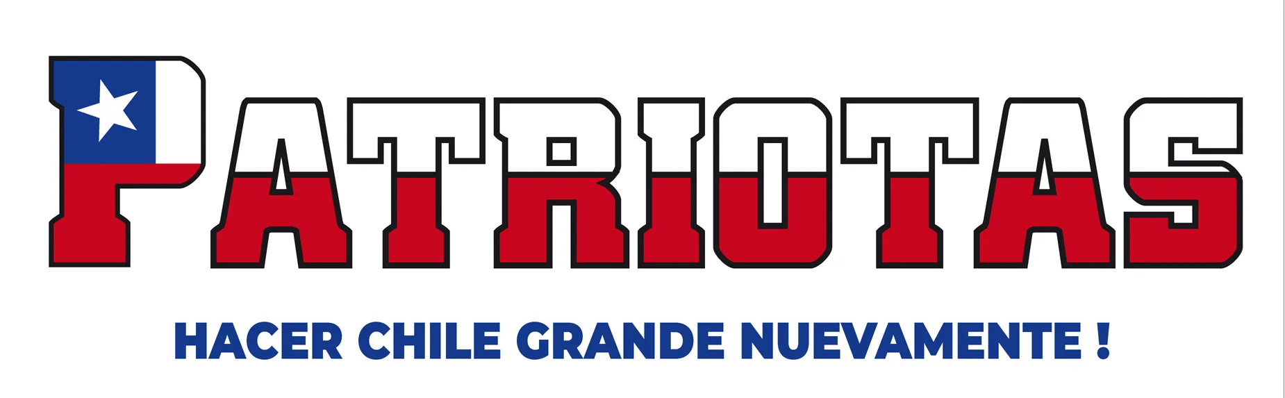PATRIOTAS HACER CHILE GRANDE NUEVAMENTE!