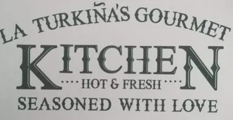 LA TURKIÑA'S GOURMET KITCHEN HOT & FRESH SEASONED WITH LOVE
