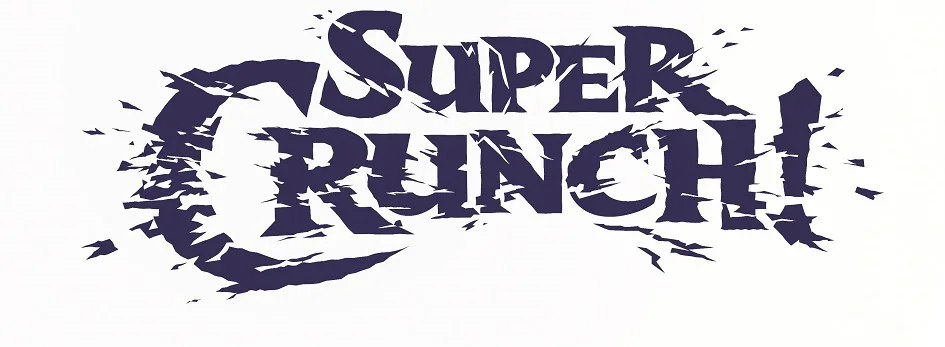 SUPER CRUNCH!