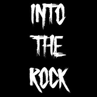 INTO THE ROCK