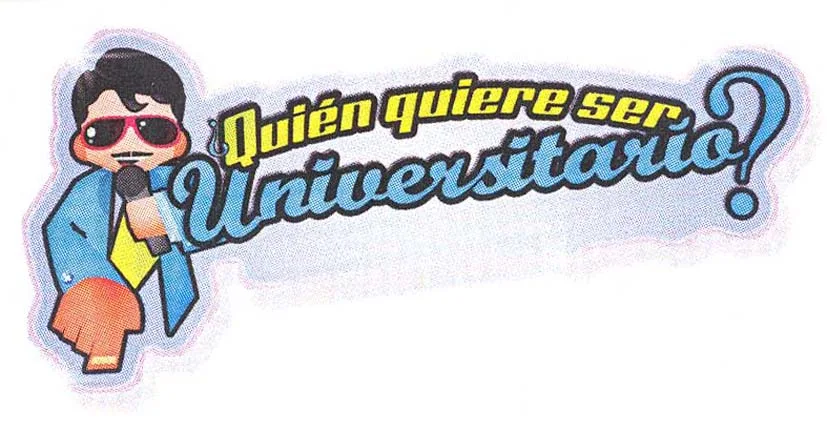 QUIEN QUIERE SER UNIVERSITARIO