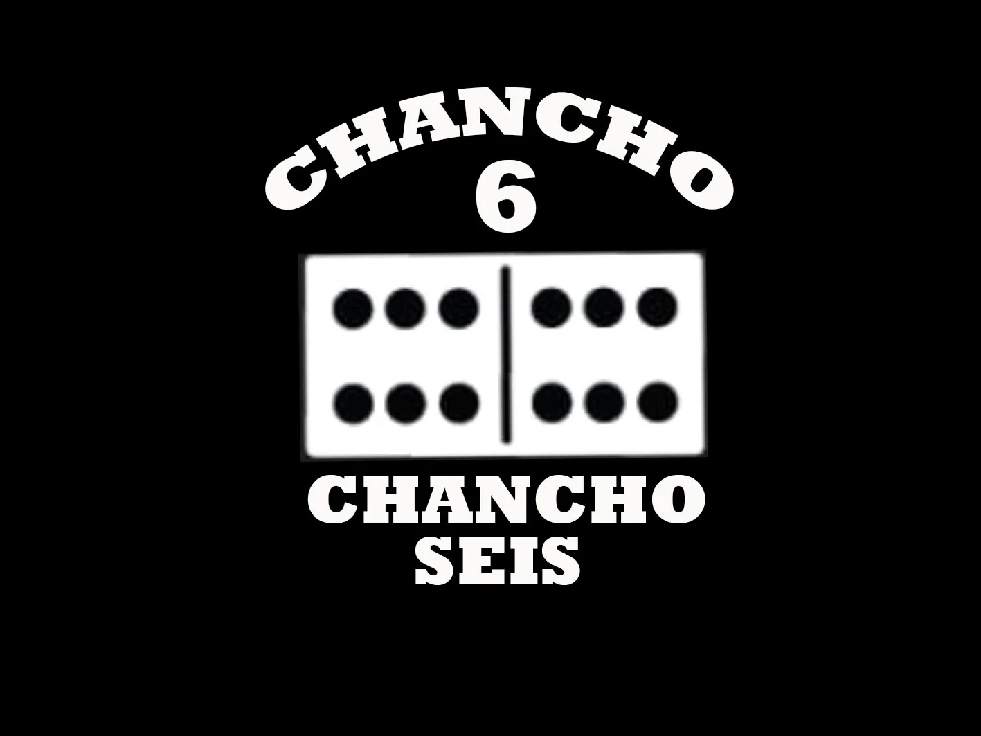 CHANCHO 6 CHANCHO SEIS