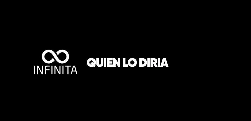 INFINITA QUIEN LO DIRIA