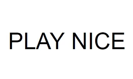 PLAY NICE