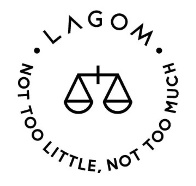 LAGOM NOT TOO LITTLE NOT TOO MUCH