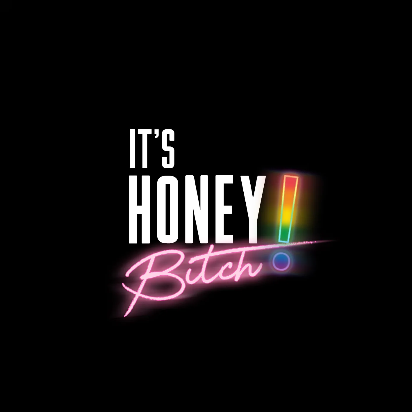 It's Honey Bitch!